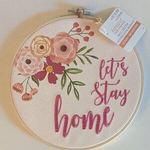 NWT Embroidery Hoop Let's Stay Home Sign Farmhouse Home Decor Pink Floral Gift